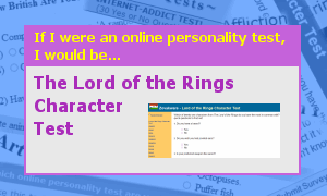 [If I were an online test, I would be The Lord of the Rings Character Test]